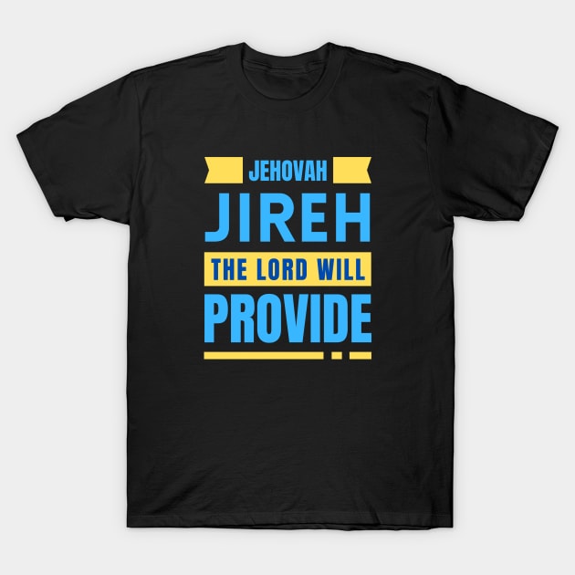 Jehovah Jireh The Lord Will Provide | Christian T-Shirt by All Things Gospel